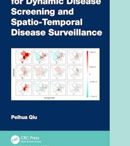 Statistical Methods for Dynamic Disease Screening and SpatioTemporal Disease Surveillance by Peihua Qiu-Hardcover-