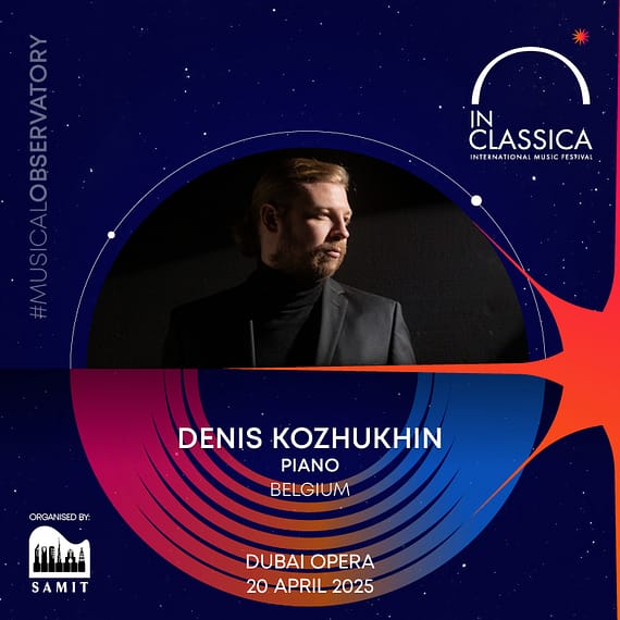 InClassica International Music Festival Presents Denis Kozhukhin - Resplendent Recital at Dubai Opera Classical Events