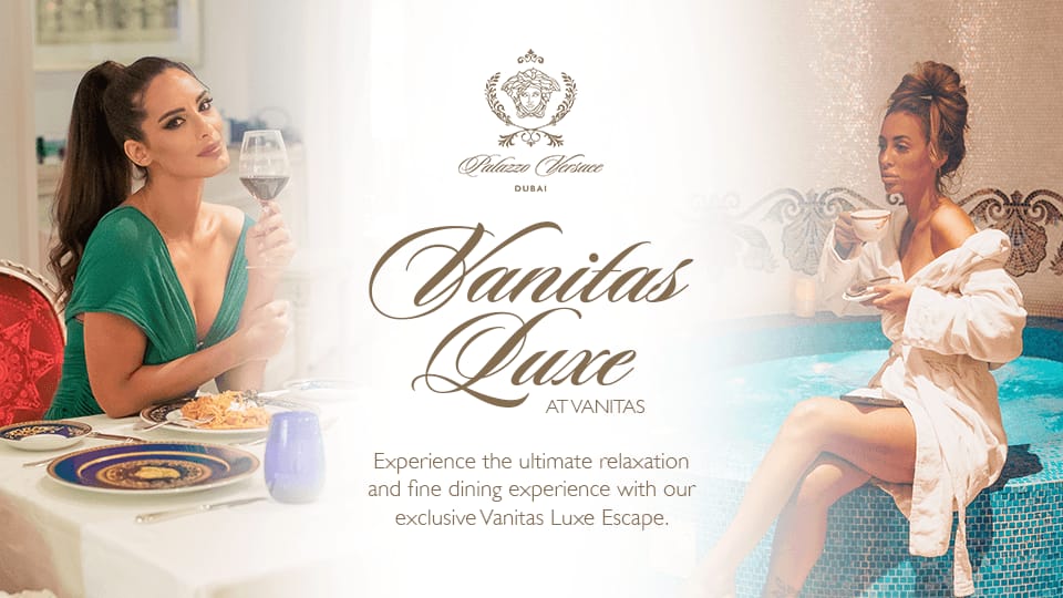 Vanitas Luxe Escape at Palazzo Versace Dubai - Brunches