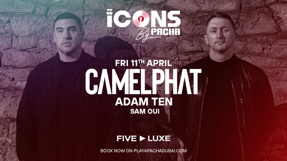 Icons By Pacha with Camelphat in Dubai - Nightlife